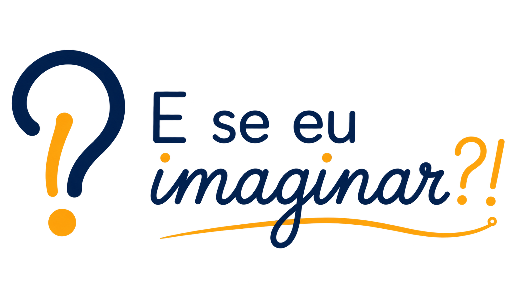 E se eu imaginar?!